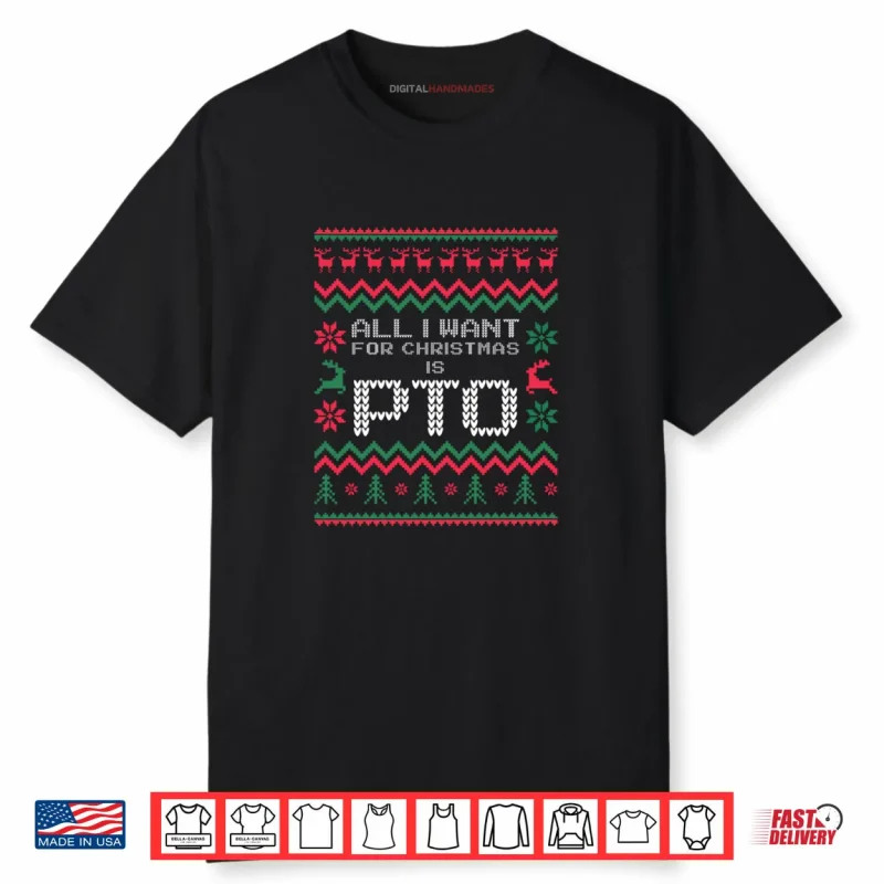 All I Want for Christmas is PTO Matching Ugly Shirt