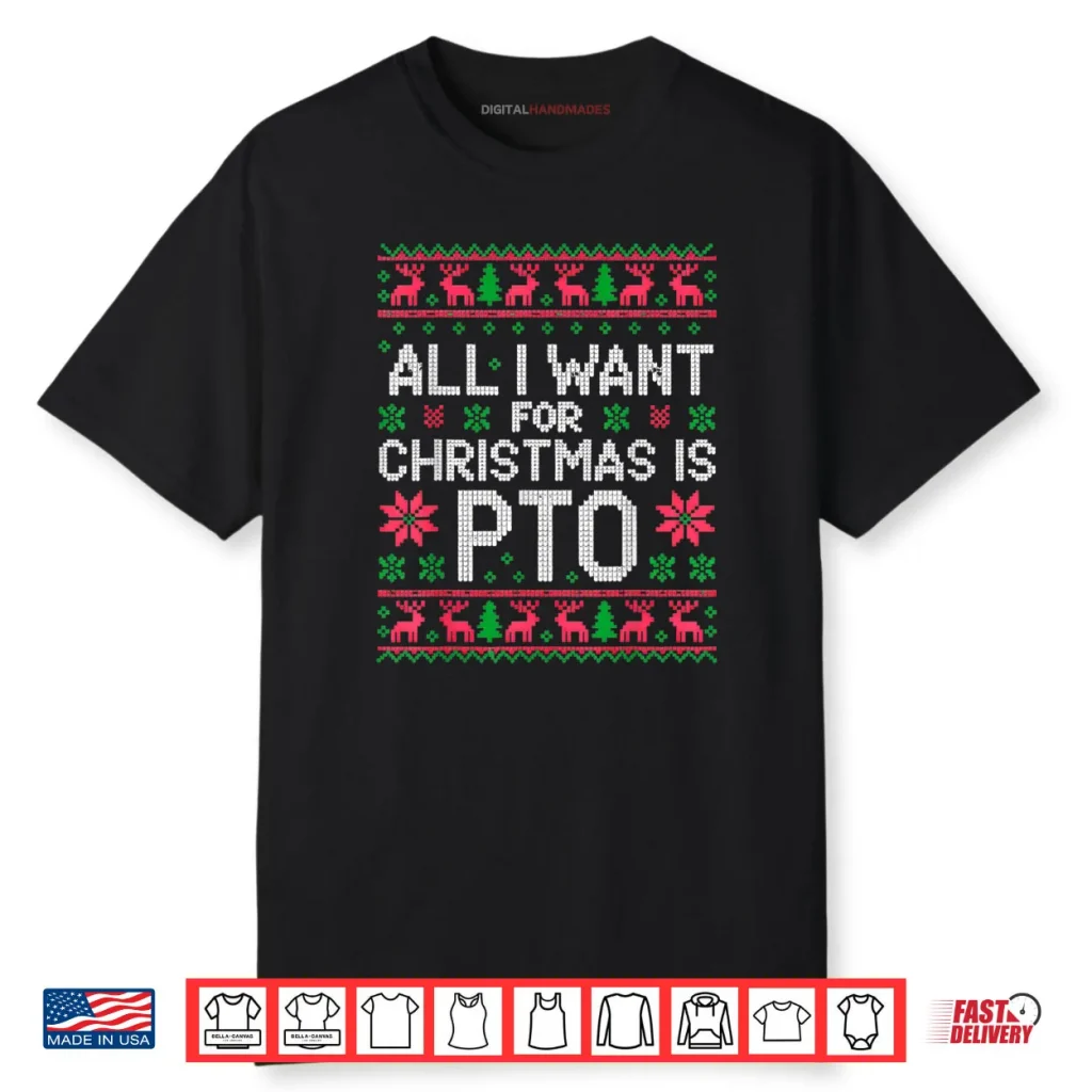 All I Want for Christmas is PTO Matching Ugly Sweater Shirt 1 All I Want for Christmas is PTO Matching Ugly Sweater Shirt