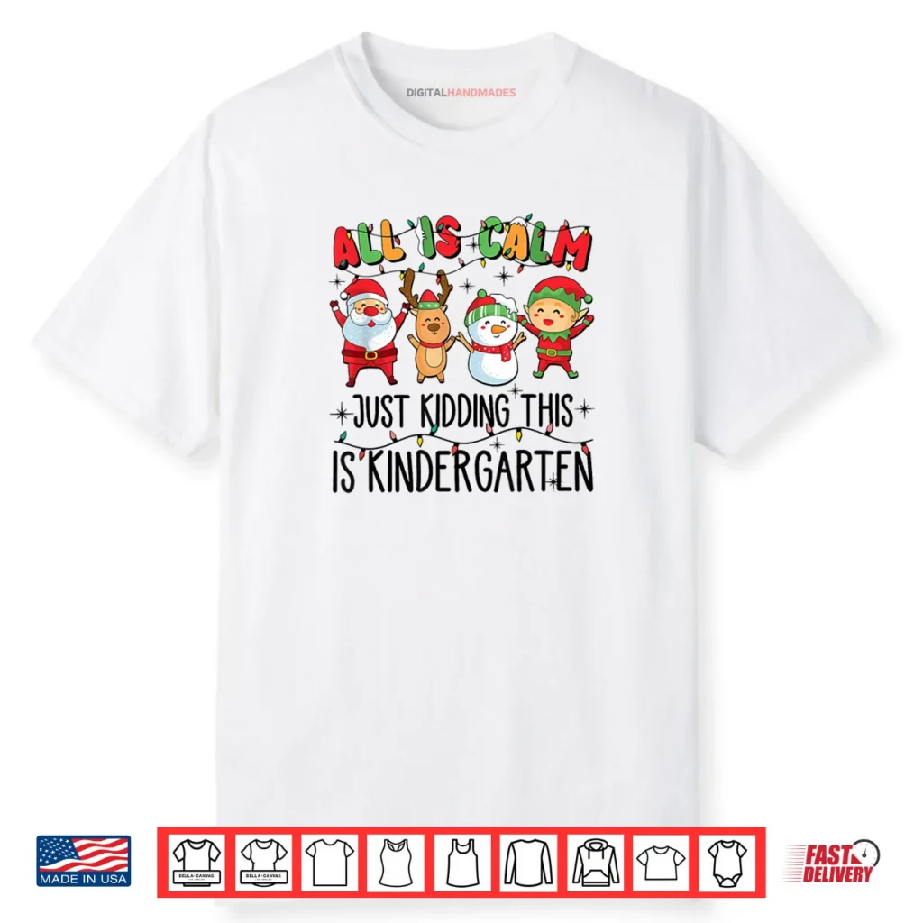 All is Calm just Kidding This is Kindergarten Shirt 1 All is Calm just Kidding This is Kindergarten Shirt