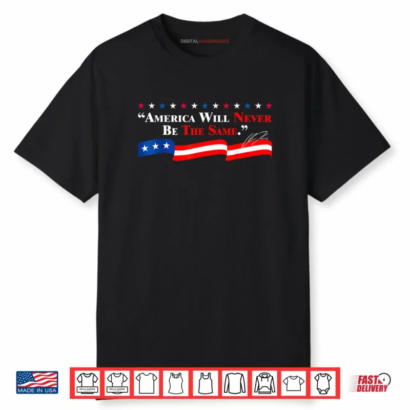 America Will Never Be The Same Shirt