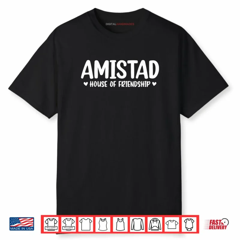 AMISTAD House of Friendship Shirt