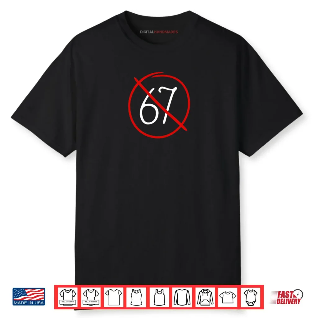 Anti 67 Stop Six Seven Simple Sign Shirt