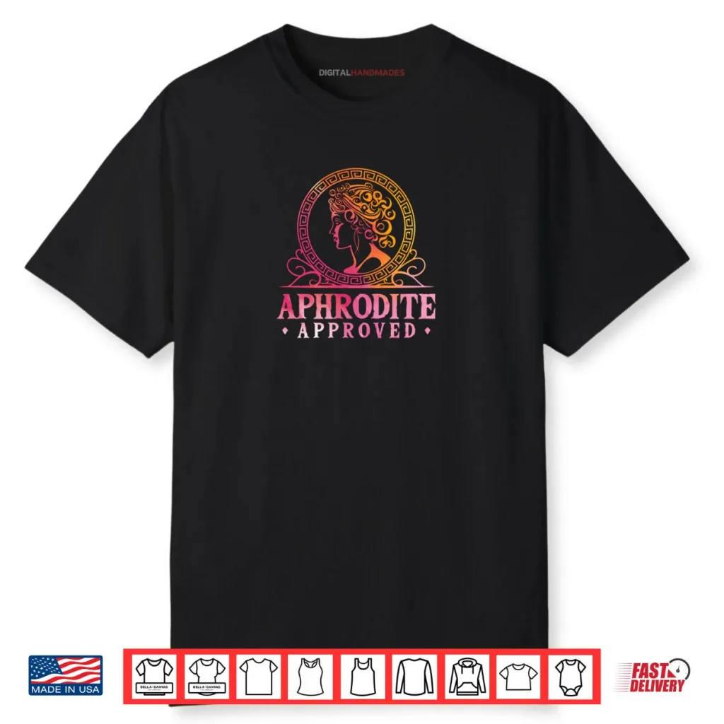 Aphrodite Approved Ancient Greece Goddess Greek Mythology Shirt 1 Aphrodite Approved Ancient Greece Goddess Greek Mythology Shirt