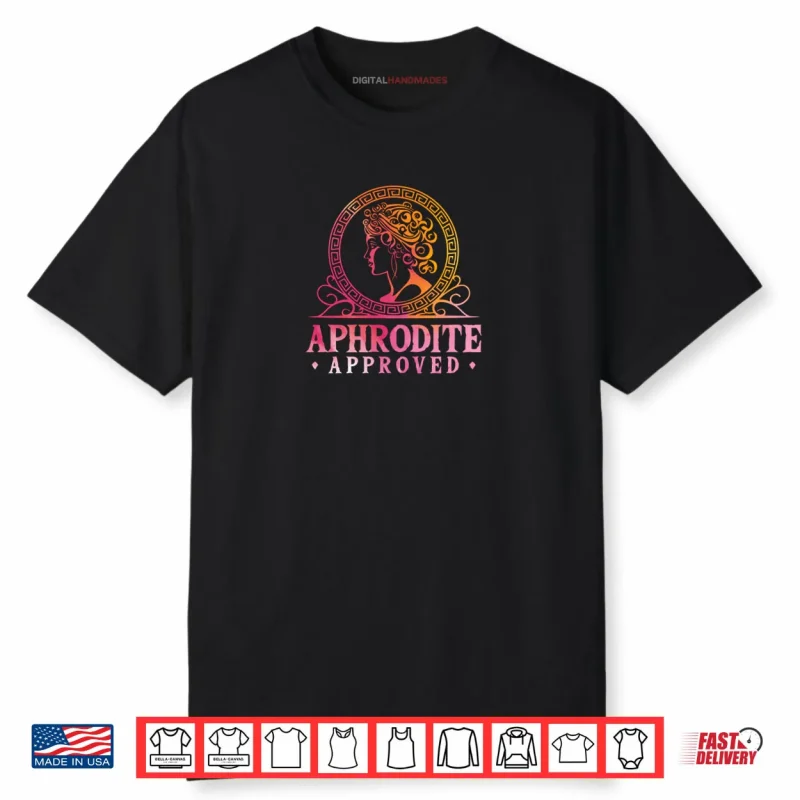 Aphrodite Approved Ancient Greece Goddess Greek Mythology Shirt
