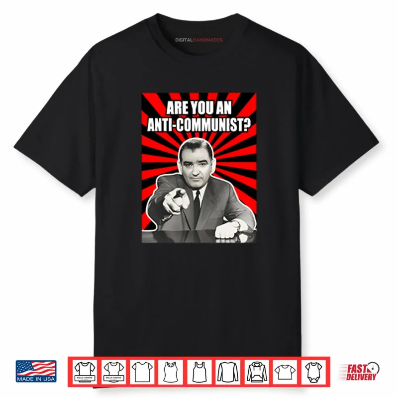 Are You An Anti Communist Senator Joseph McCarthy Shirt
