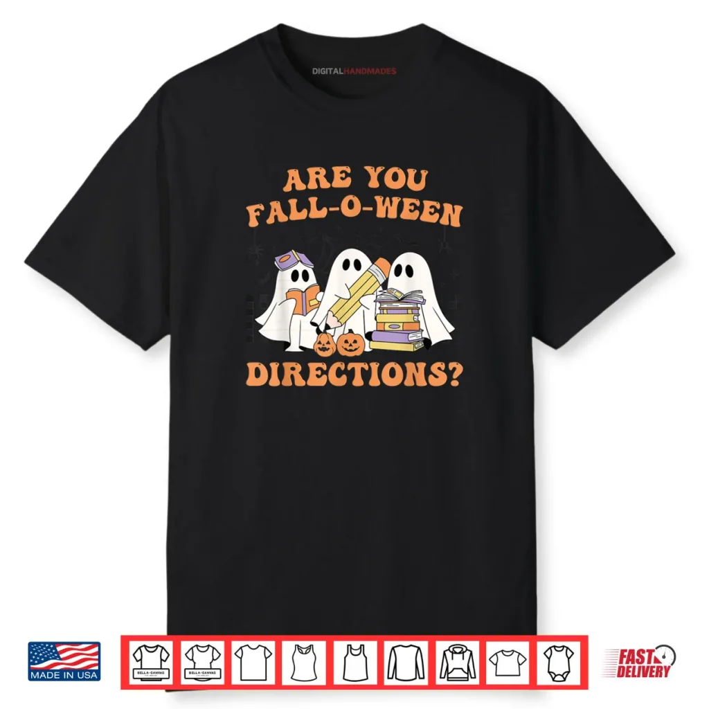 Are You Fall O Ween Directions Halloween Teacher Ghosts Shirt