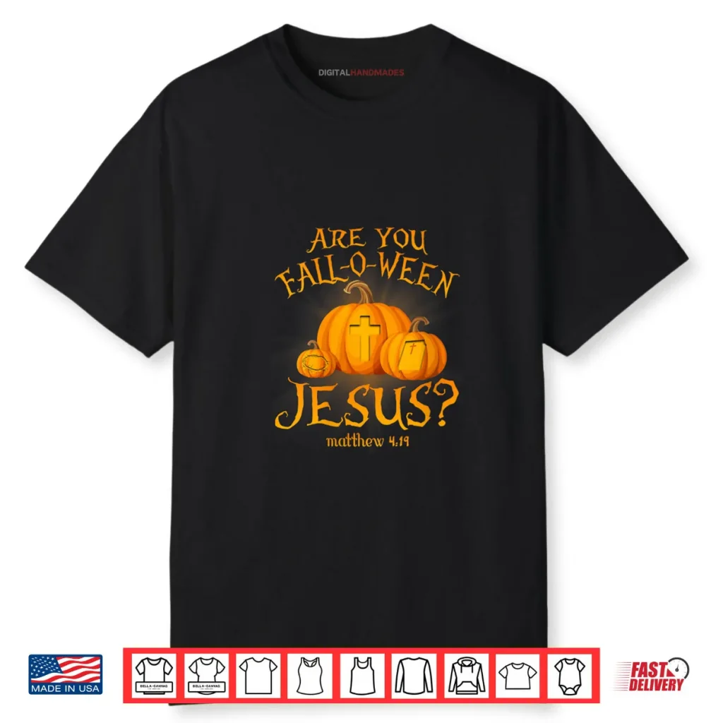 Are You Fall O Ween Jesus Christians Halloween Pumpkins Shirt