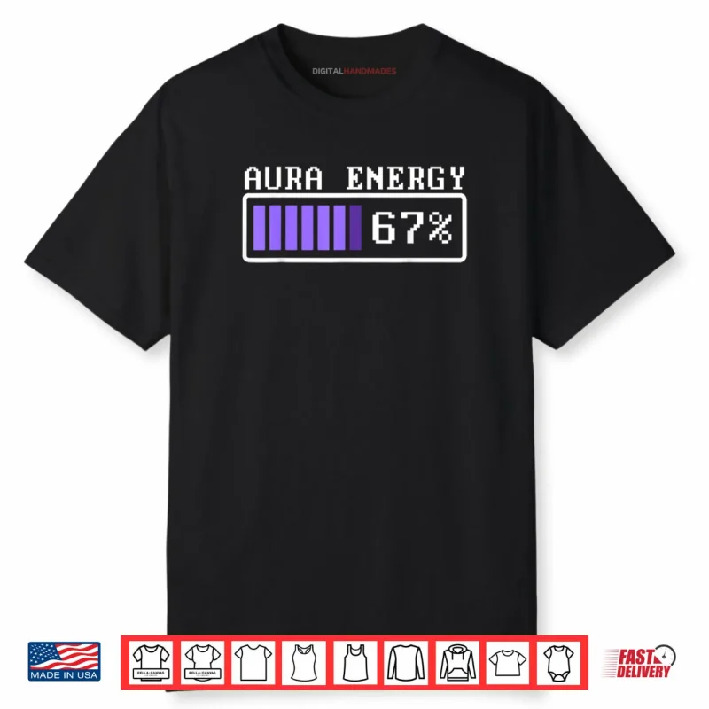 Aura Energy at 67 Six Seven Genz Meme Slang Shirt