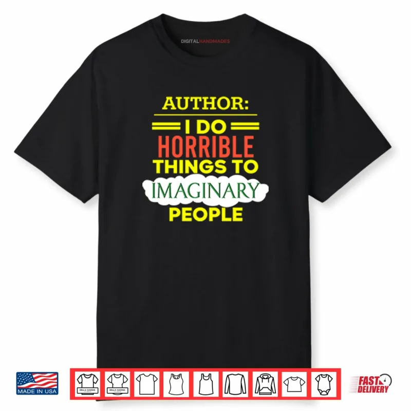 Author I Do Horrible Things To Imaginary People Shirt