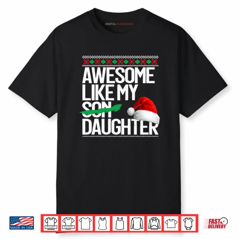 Awesome Like My Daughter Christmas Shirt