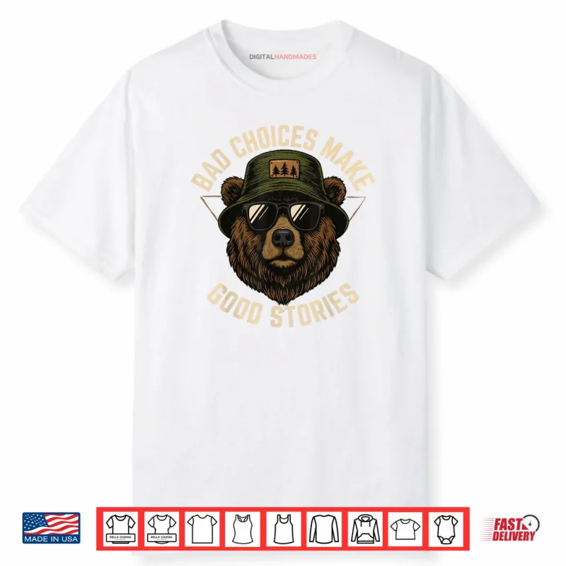 Bad Choices Make Good Stories Funny Graphic Vintage Bear Shirt