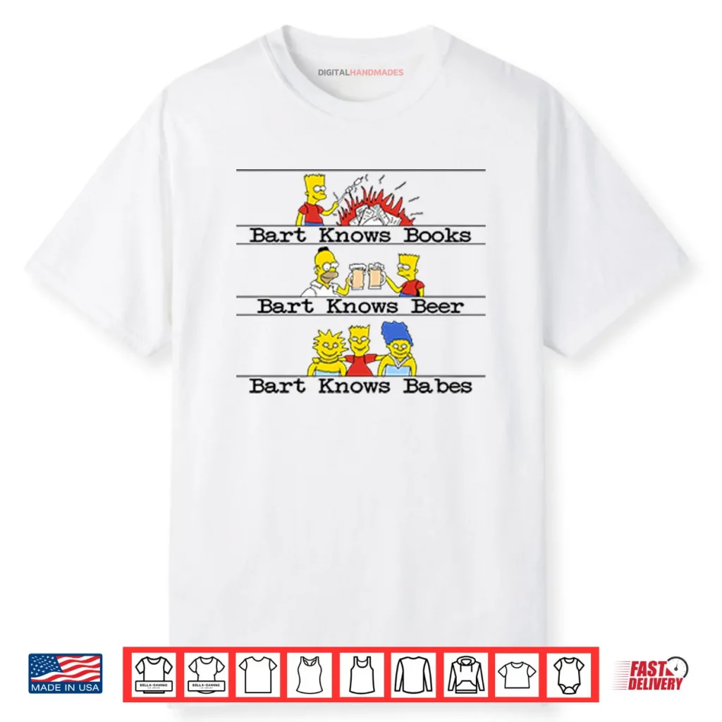 Bart Knows Books Bart Knows Beer Bart Knows Babes Shirt 1 Bart Knows Books Bart Knows Beer Bart Knows Babes Shirt