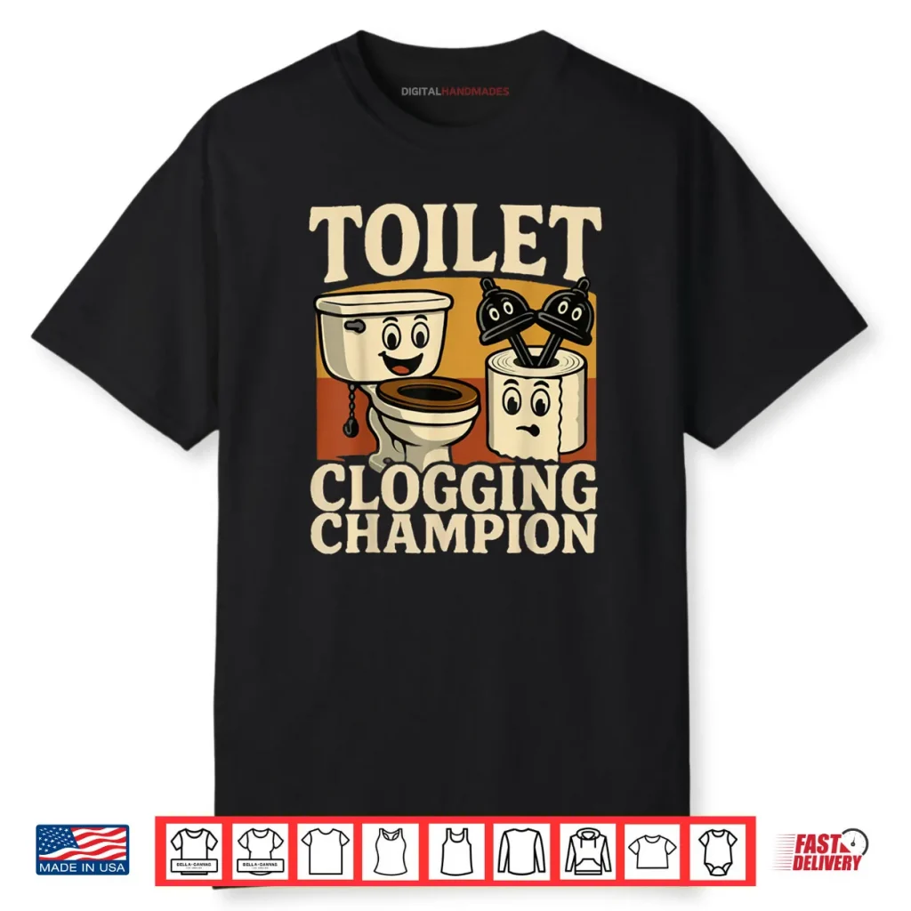 Bathroom Toilet Clogging Champ Meme Dad Poop Shirt