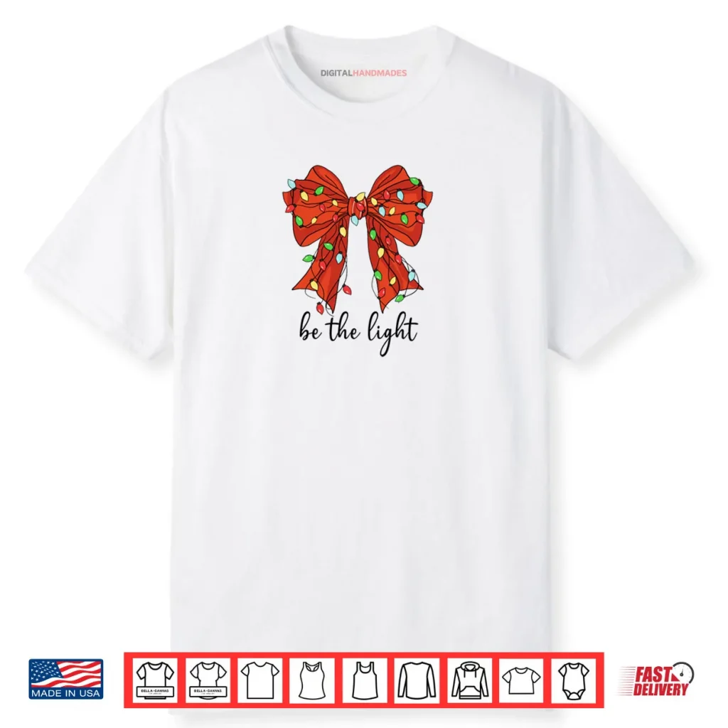 Be the Light Christian Christmas Bible Verse Bow Mathew 5 14 Shirt 1 Be the Light Christian Christmas Bible Verse Bow Mathew 5 14 Shirt