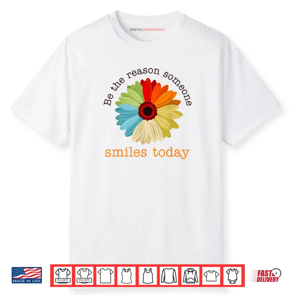 Be The Reason Someone Smiles Today Shirt 1 Be The Reason Someone Smiles Today Shirt