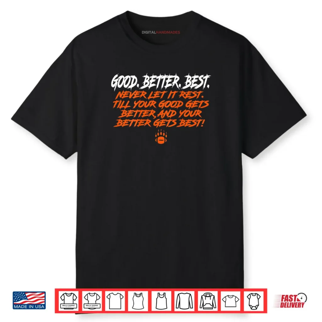Bear Down Good Gets Better Better Gets Best Shirt