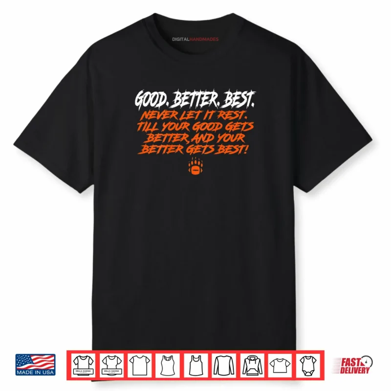 Bear Down Good Gets Better Better Gets Best Shirt
