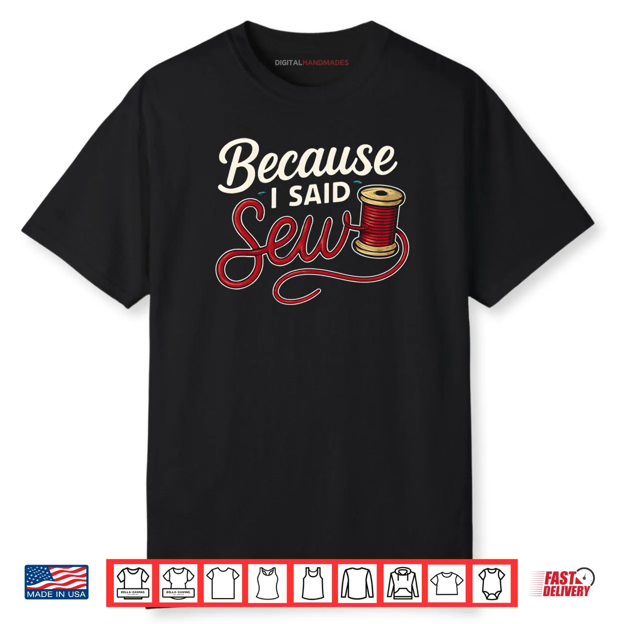 Because I Said Sew Sewing Craft Funny Humor Shirt