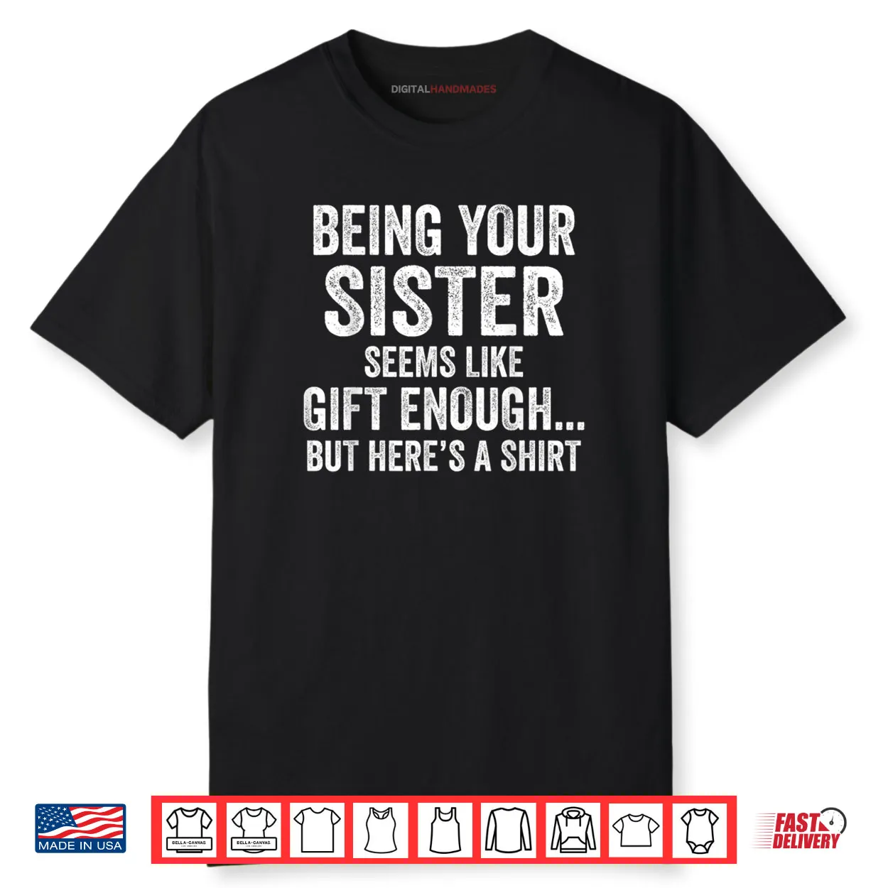 Being Your Sister Seeems Like Humor Quote Shirt
