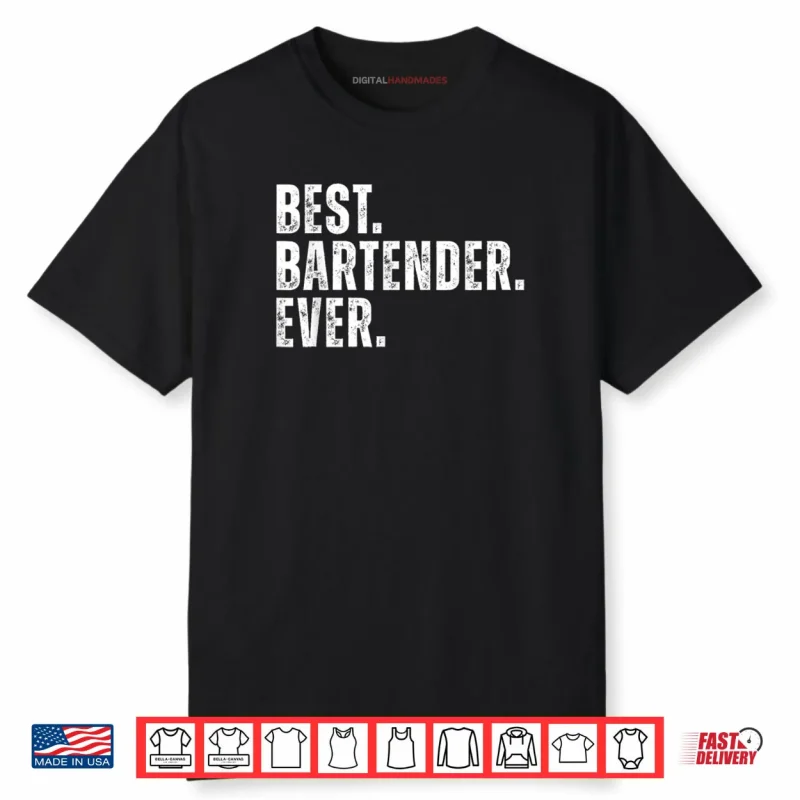 Best Bartender Ever Funny Bartending Shirt