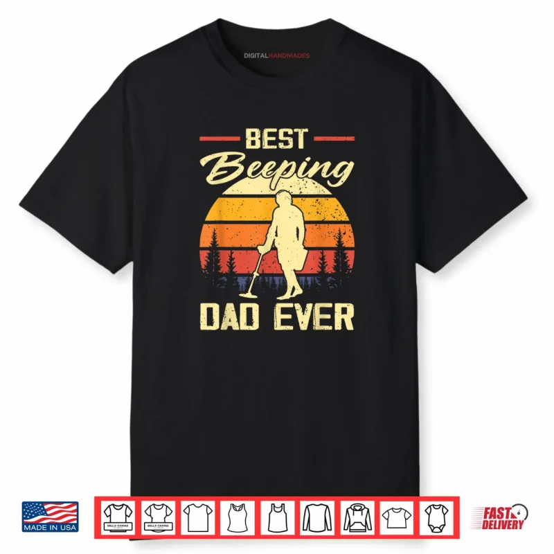 Best Beeping Dad Ever Treasure Hunter Metal Detecting Dad Shirt