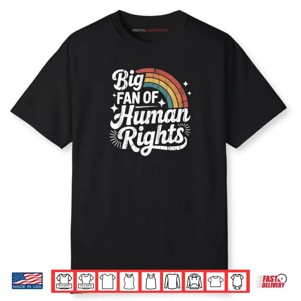 Big Fan of Human Rights Social Justice Equality Shirt