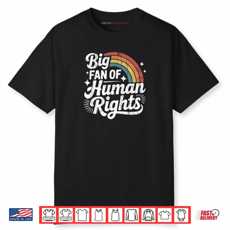 Big Fan of Human Rights Social Justice Equality Shirt