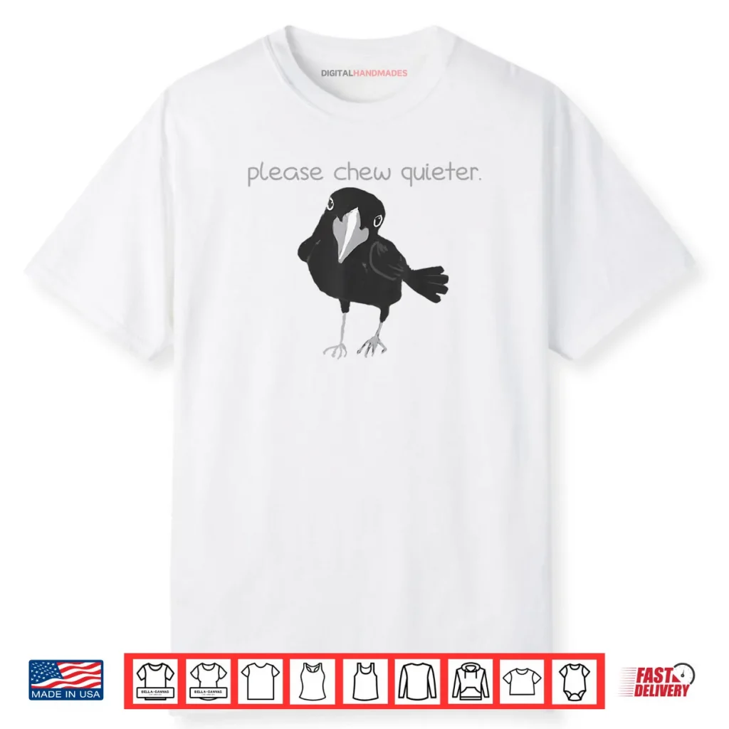 Black Bird Please Chew Quieter Introvert Quietness Shirt