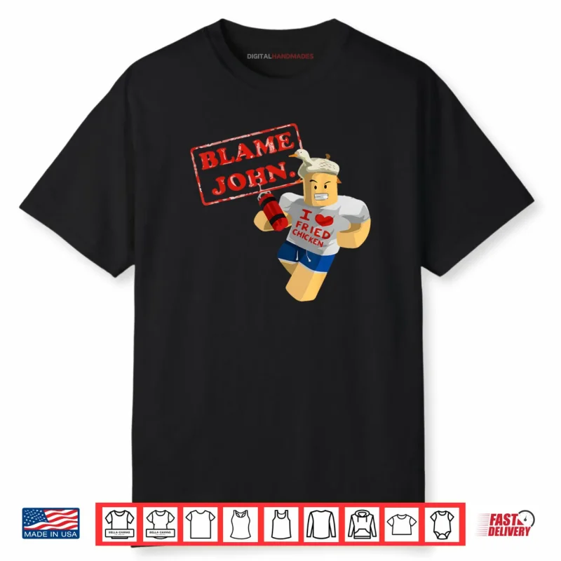 Blame John Shedletsky I Love Fried Chicken Shirt