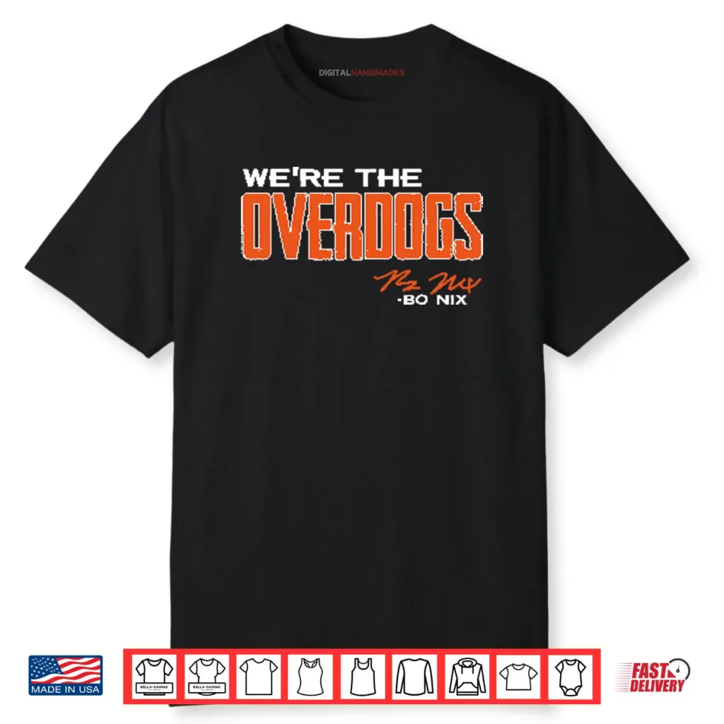 Bo Nix We Are The Overdogs Shirt 1 Bo Nix We Are The Overdogs Shirt