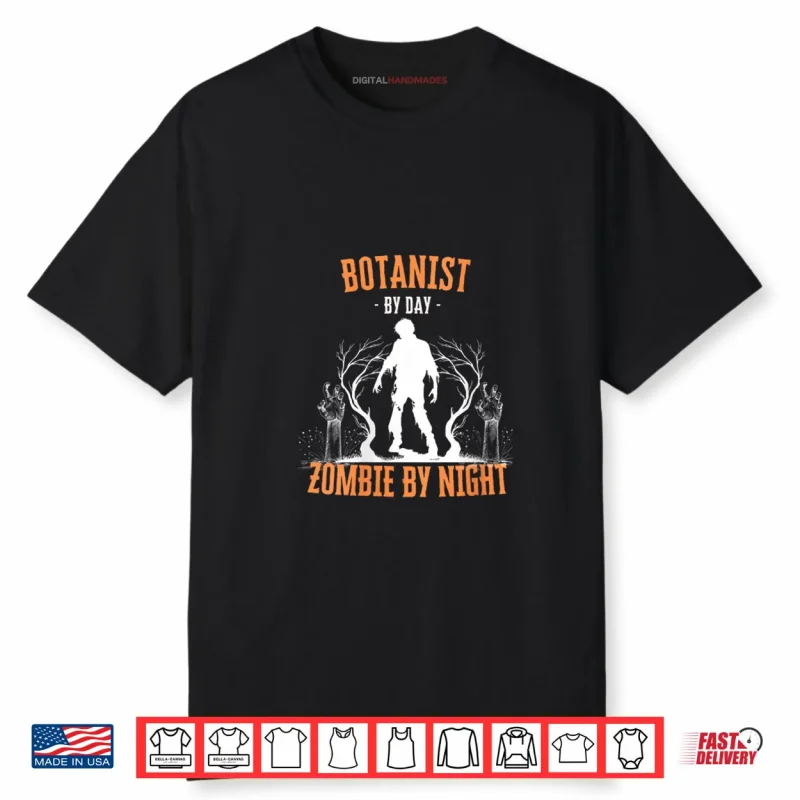 Botanist by Day Zombie by Night Funny Halloween Creepy Shirt