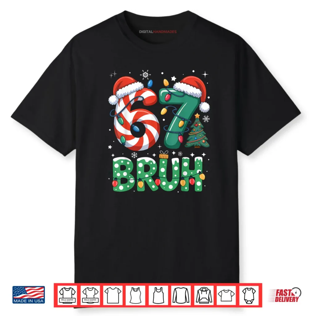 Bruh 67 Six Seven 6 7 Meme Christmas Funny Shirt 1 Bruh 67 Six Seven 6 7 Meme Christmas Funny Shirt