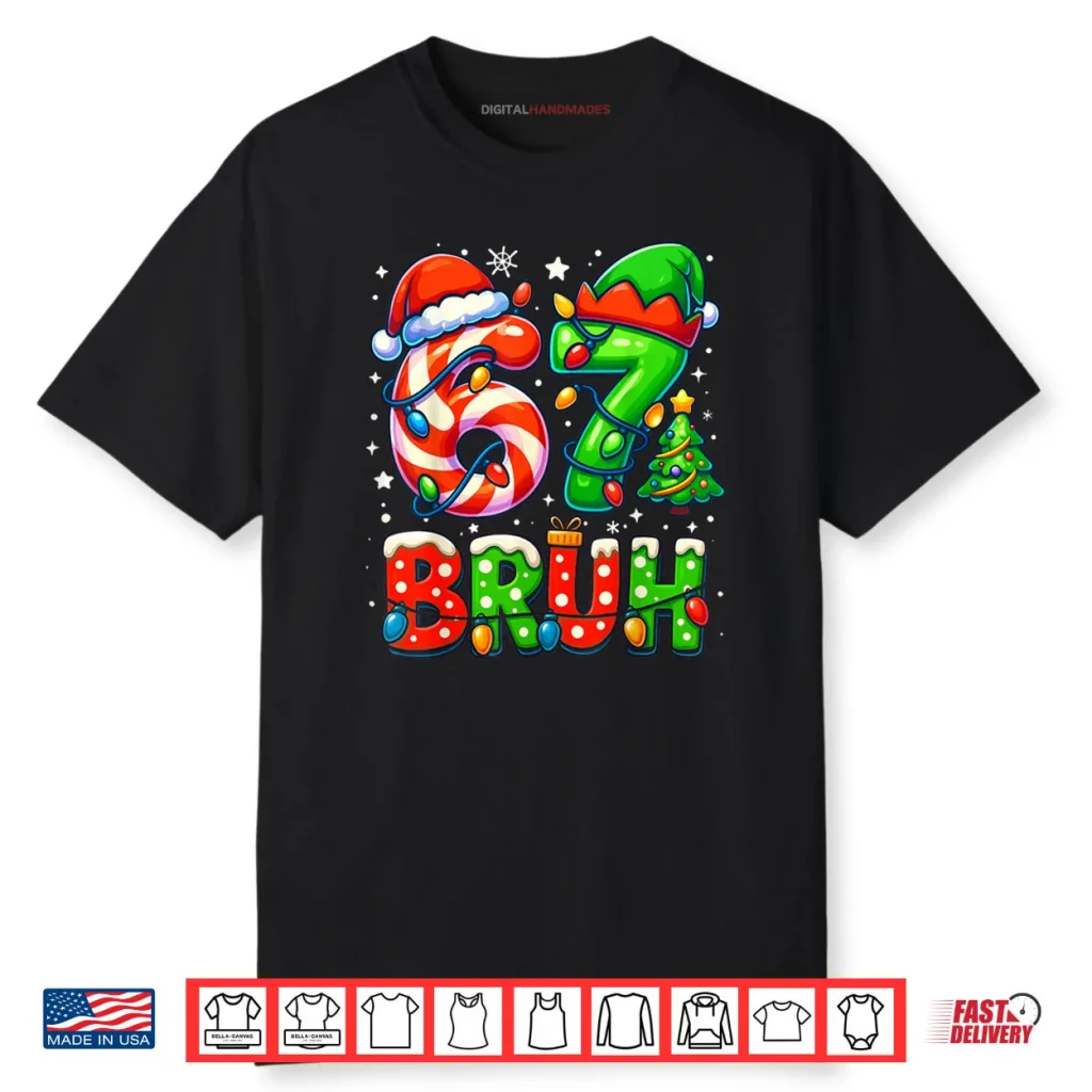 Bruh 67 Six Seven 6 7 Meme Christmas Shirt 1 Bruh 67 Six Seven 6 7 Meme Christmas Shirt