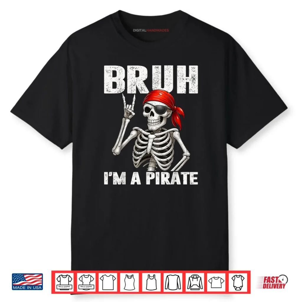 Bruh Im A Pirate Spooky Skeleton Halloween Costumes Shirt 1 Bruh Im A Pirate Spooky Skeleton Halloween Costumes Shirt