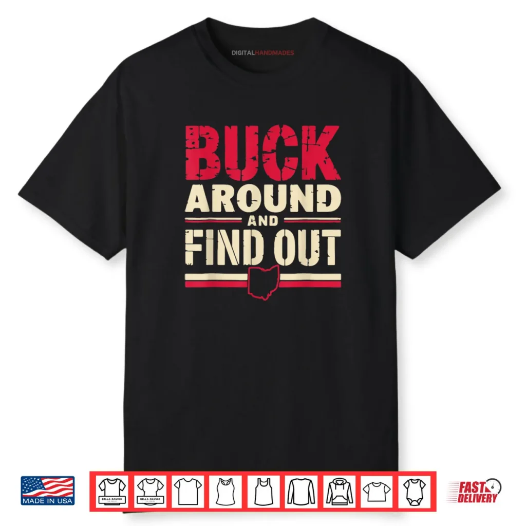 Buck Around and Find Out Map Home Buckeye Quote State Shirt 1 Buck Around and Find Out Map Home Buckeye Quote State Shirt