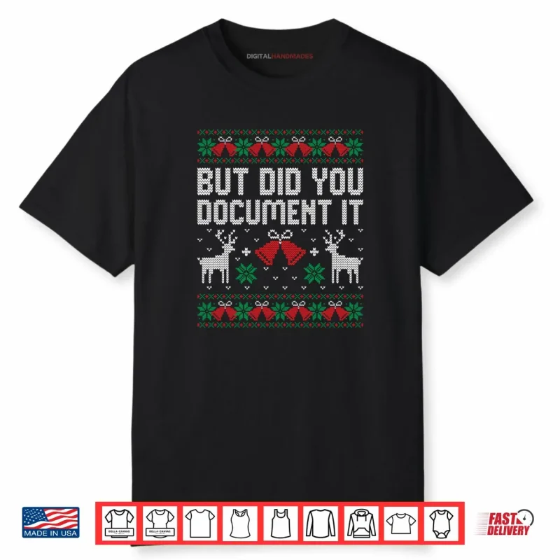But Did You Document It Funny Office Christmas Ugly Sweater Shirt