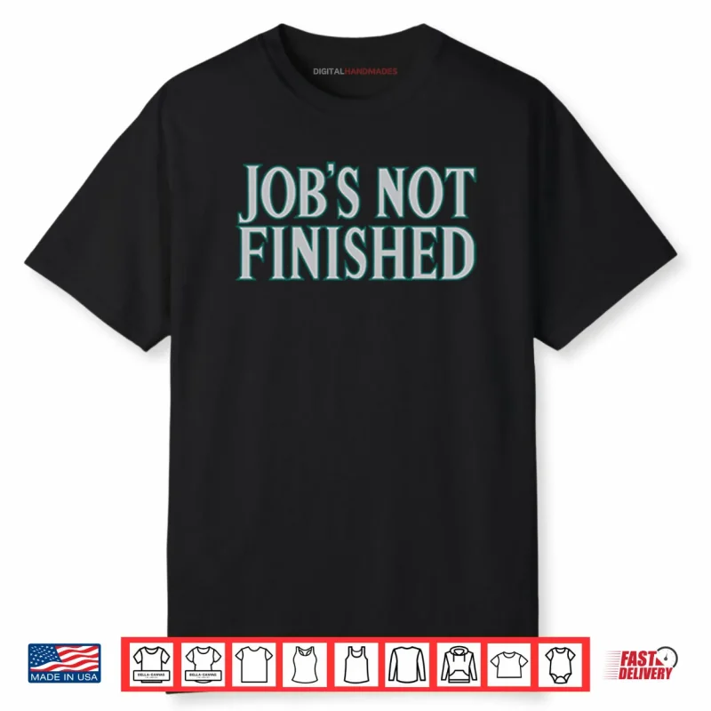 Cal Raleigh Job’s Not Finished Shirt