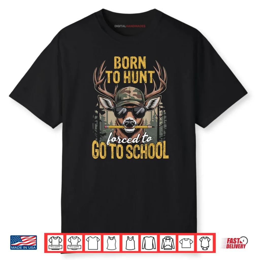 Camo Deer Hunting Born Hunt Forced Go School Shirt