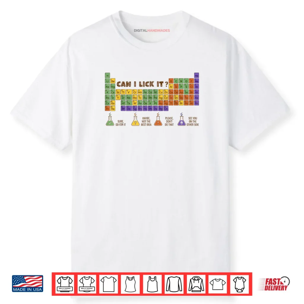 Can I Lick It Chemistry Periodic Table of Elements Science Shirt