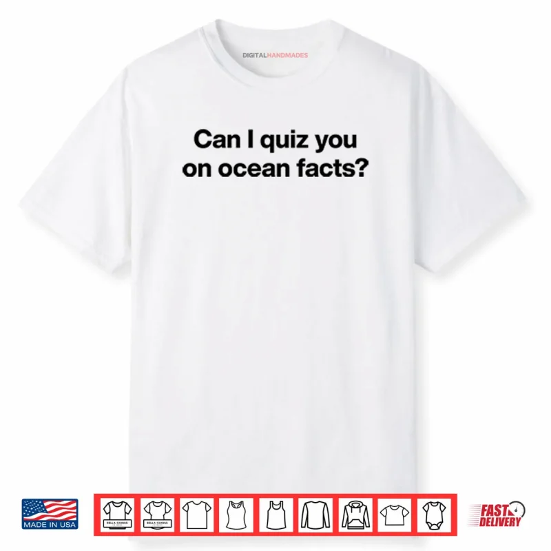 Can I Quiz You On Ocean Facts Shirt