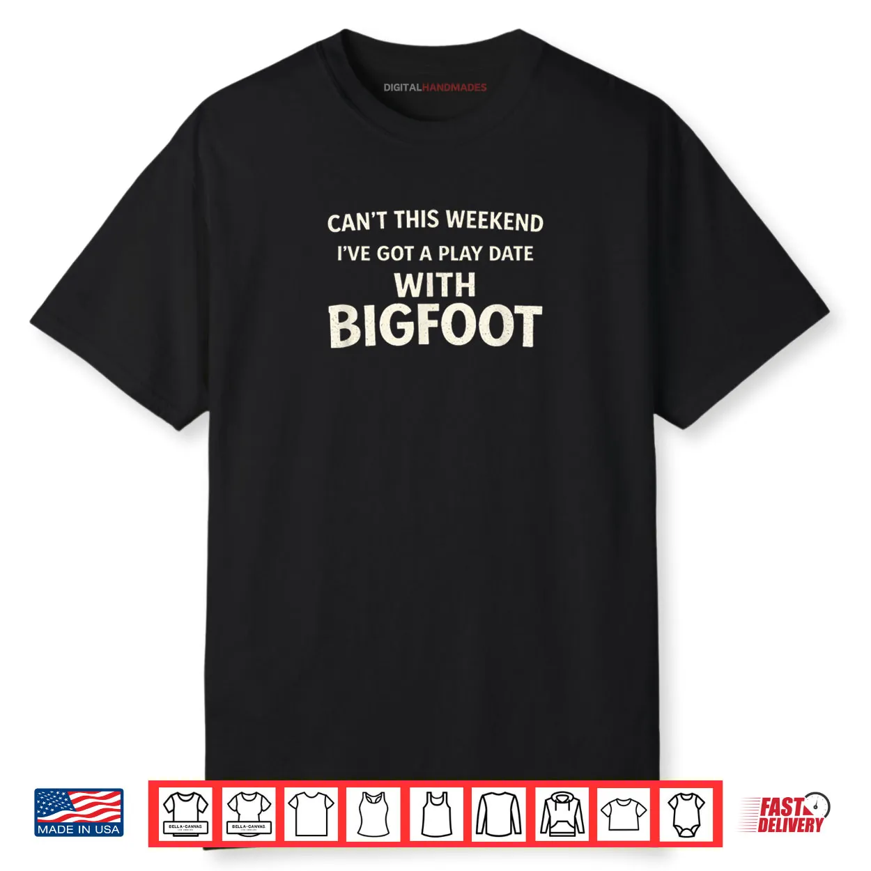 Cant This Weekend I’ve Got A Play Date with Bigfoot Shirt