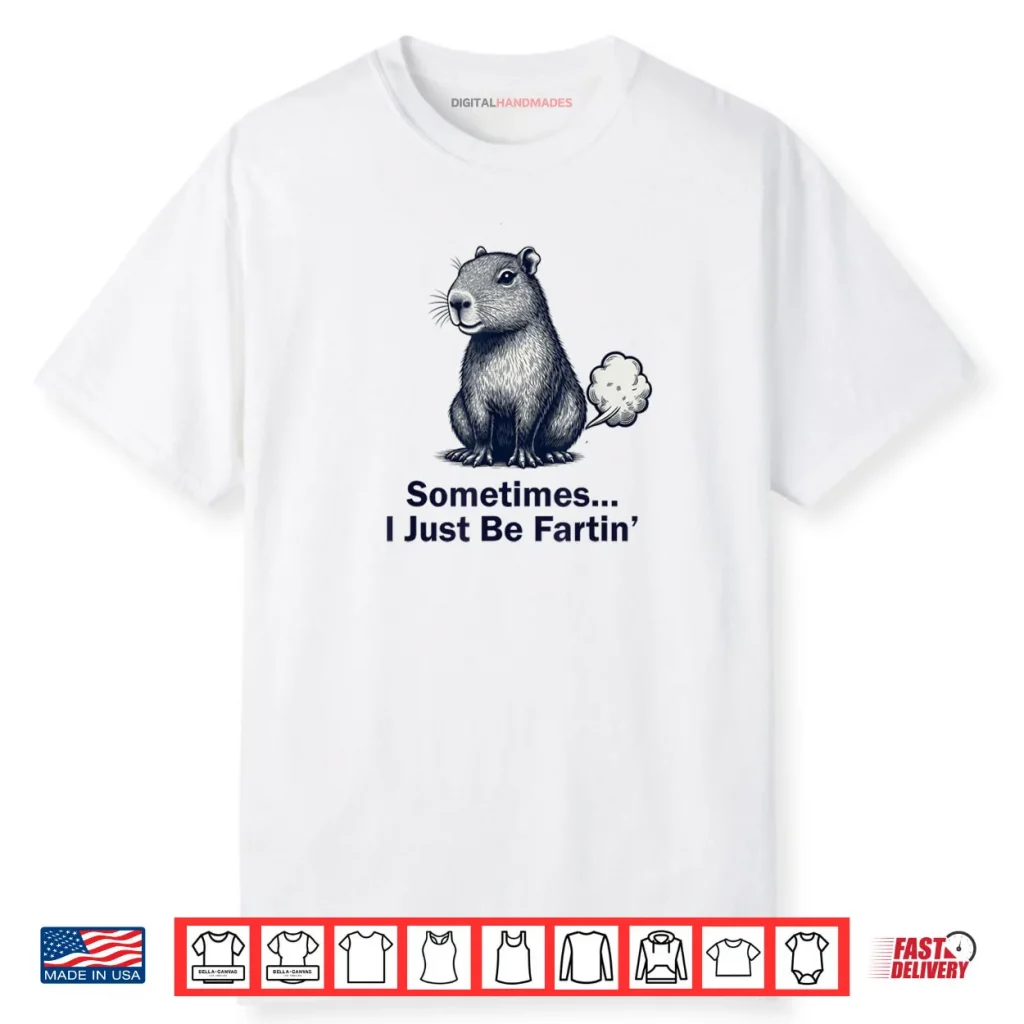 Capybara Sometimes I Just Be Fartin Design Shirt 1 Capybara Sometimes I Just Be Fartin Design Shirt