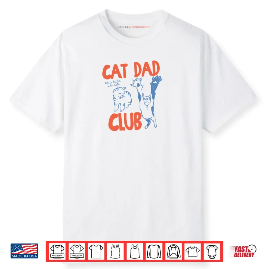 Cat Dad Club Life is Better with Cats Father’s Day Cat Dad Shirt 1 Cat Dad Club Life is Better with Cats Father’s Day Cat Dad Shirt