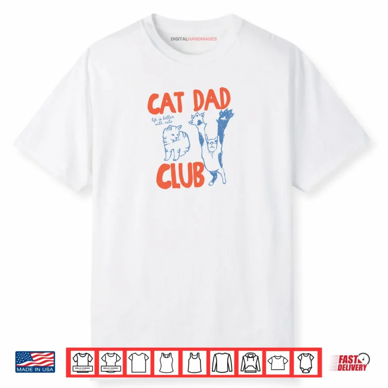 Cat Dad Club Life is Better with Cats Father’s Day Cat Dad Shirt