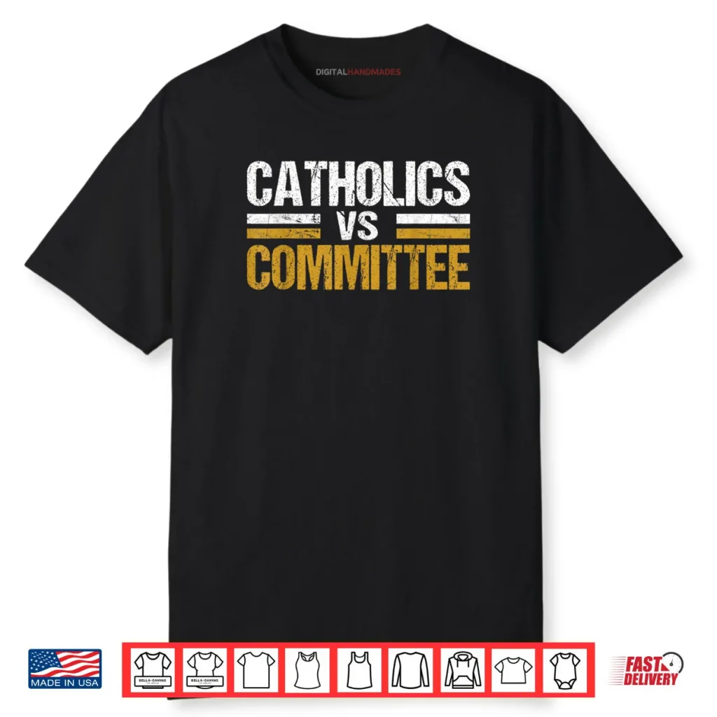 Catholics Vs Committees Shirt