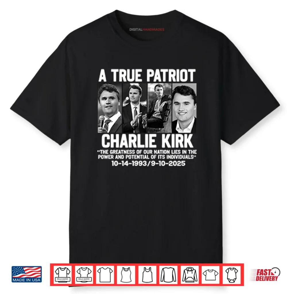 Charlie Kirk A True Patriot Shirt 1 Charlie Kirk A True Patriot Shirt