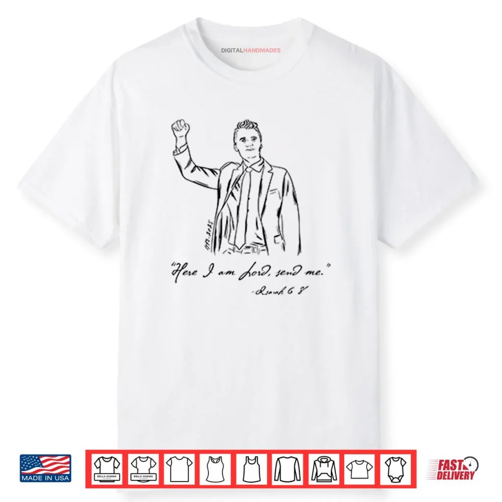 Charlie Kirk Here I am Lord Send Me Isaiah 6 8 Shirt 1 Charlie Kirk Here I am Lord Send Me Isaiah 6 8 Shirt
