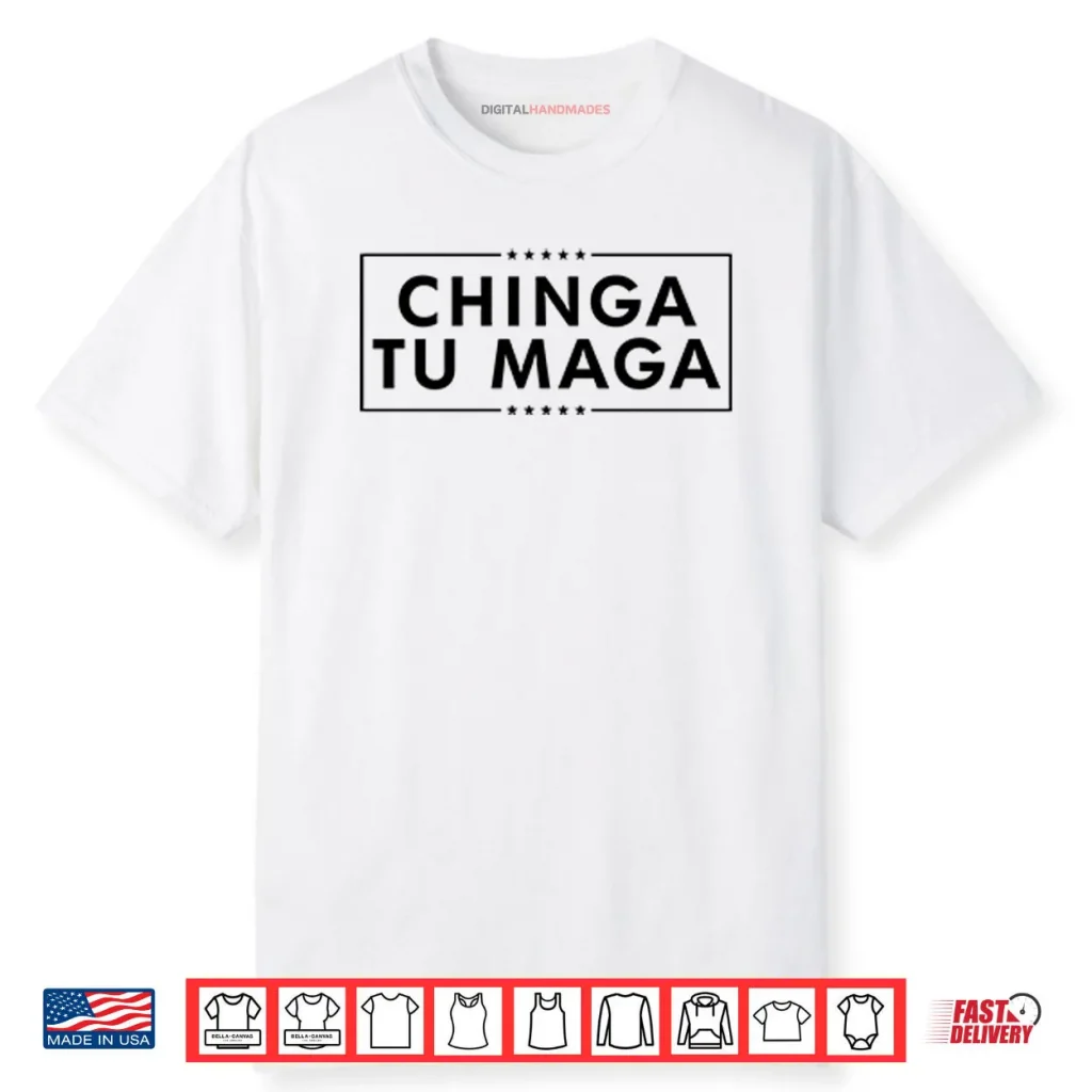 Chinga Tu MAGA Shirt 1 Chinga Tu MAGA Shirt