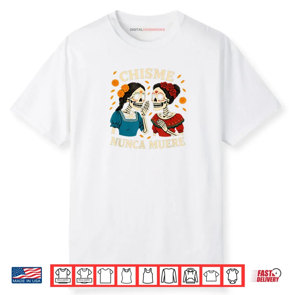 Chisme Nunca Muere Día de Los Muertos Gossip Skeletons Shirt 1 Chisme Nunca Muere Día de Los Muertos Gossip Skeletons Shirt