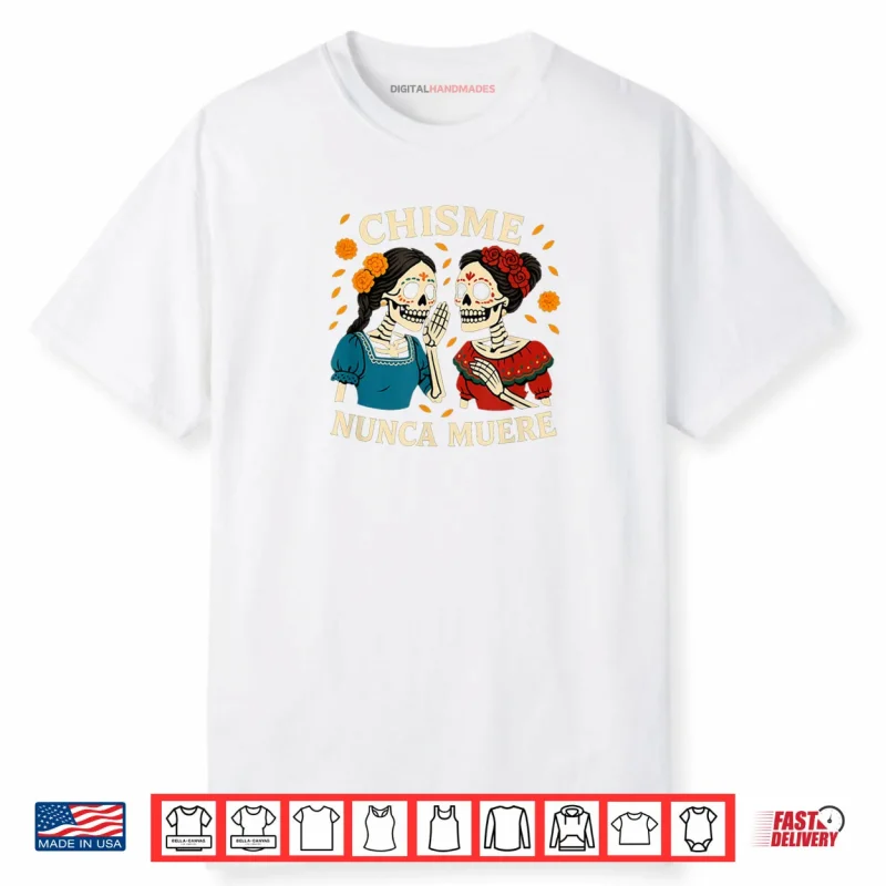 Chisme Nunca Muere Día de Los Muertos Gossip Skeletons Shirt